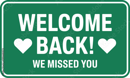 Welcome back sign typography design, warm greeting text with heart icons for friendly workplace return school reopening and community communication poster design.