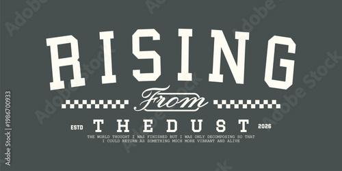 Motivational quote rising from the dust vintage varsity streetwear typography print for graphic tee, t-shirts, hat, and poster design 2026 - vector