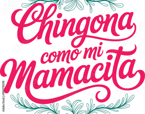 Chingona Como Mi Mamacita Spanish Quote Typography Vector for Mothers Day Greeting Card Design with Teal Floral Ornaments and Strong Woman Lettering
