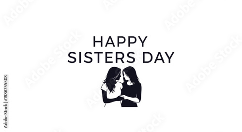 Happy sisters day greeting with two sisters silhouette black and white text celebration