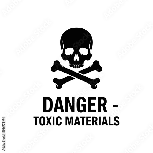 Danger Toxic Materials Skull and Crossbones Symbol - Warning Sign