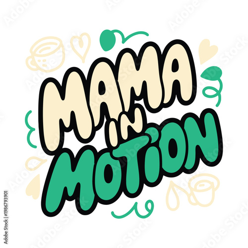 Mama in motion text illustration displays leaves and hearts for.