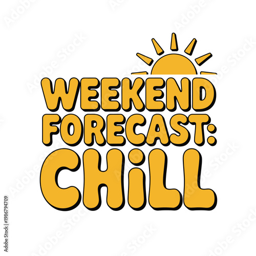 Weekend forecast shows a golden sun and bold typography for relaxation.
