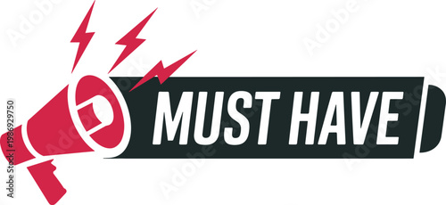 Red Megaphone with Lightning Bolts and " MUSTHAVE" Text on Black Banner must have announcement