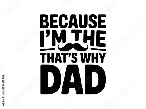 A humorous typographic design featuring a message about being a dad