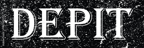 White serif text depit on a black background, with a distressed, gritty grunge texture