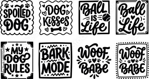 Hand lettering dog quotes spoild dog dog kisses ball is life bark mode woof babe black and white vector art