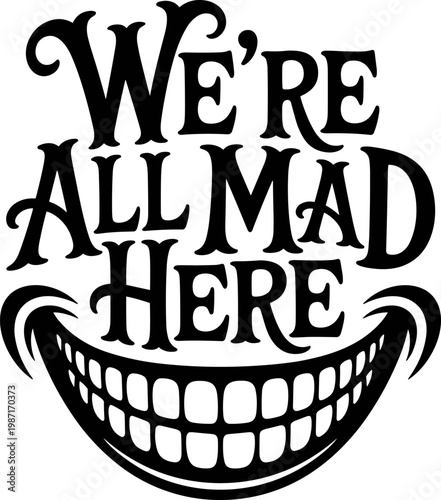 Alice in wonderland , we're all mad here , alice, cut files for cricut silhouette, clipart