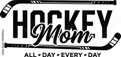 Hockey Mom All Day Every Day Typography with Hockey Sticks Design
