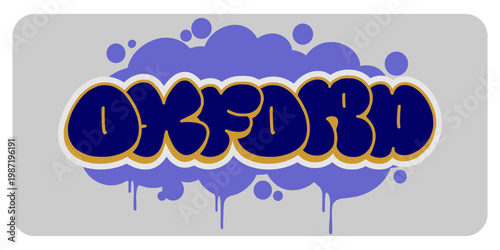 Oxford UK Graffiti Throw Up Bubble Lettering with Drip Effect Isolated on Grey Background for Urban Street Art Design