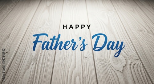 Happy fathers day greeting on wooden background