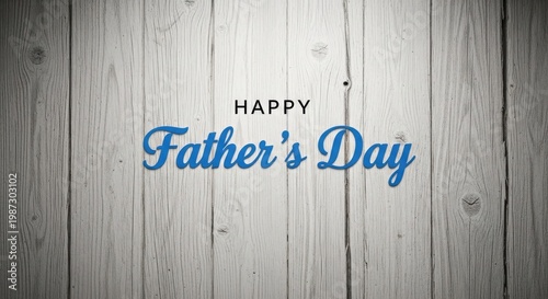 Happy fathers day greeting on a wooden background with blue text