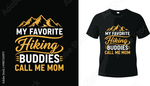 Funny Hiking T-shirt Design 'My Favorite Hiking Buddies Call Me Mom' with Mountain and Nature Illustration for Hiking Moms