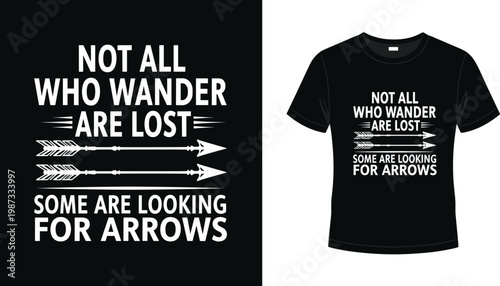 Inspirational quote t-shirt design with not all who wander are lost text and arrow graphics for outdoor adventure and travel apparel