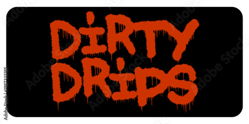 Authentic Dirty Drips Graffiti Wordmark with Creative Hand Style Lettering for Urban Streetwear Branding and Modern Typography Graphic Element Vector