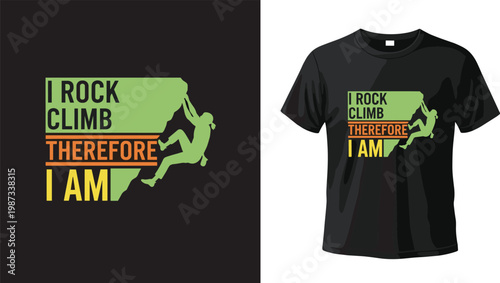 I Rock Climb Therefore I Am Quote with Climber Silhouette and Rock Formation for T-Shirt Designs