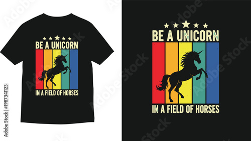 T-shirt Design with Motivational Quote 'Be a Unicorn in a Field of Horses' – Rainbow Unicorn Graphic Shirt