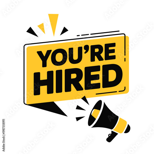 A vibrant yellow sign proclaiming you re hired with a megaphone illustration