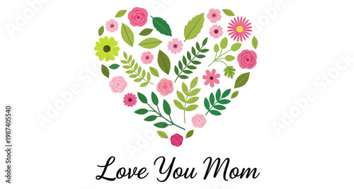 Floral Heart Shape With Leaves and Flowers Love You Mom Text Vector Illustration