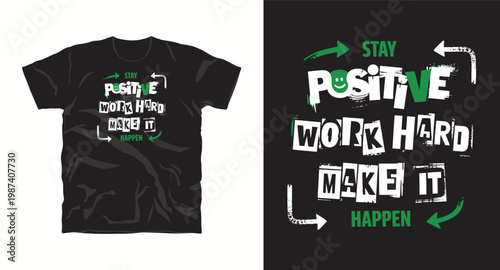 Street style typography design featuring stay positive work hard make it happen with arrows and distressed effects.