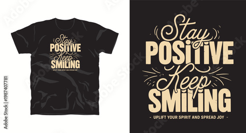 Elegant script typography design for stay positive keep smiling uplift your spirit and spread joy message.