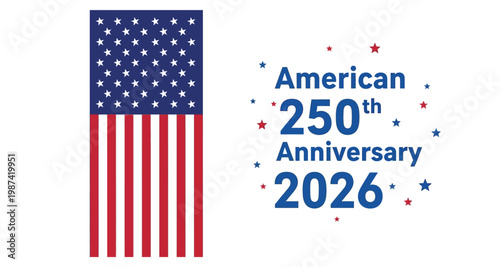 American 250th Anniversary 2026 with Stars and Stripes Flag