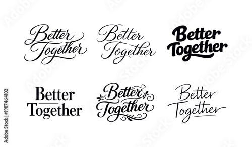 "Better Together" a collection of six different typographic interpretations of the same phrase, arranged in a