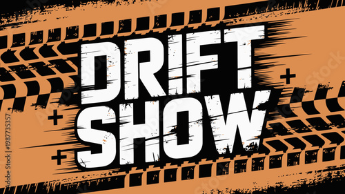 A vibrant graphic announces a drift show featuring bold white lettering against an orange background with tire track textures high quality professional detailed modern elegant stylish