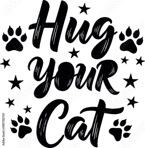 Hug Your Cat, Feline Typography, Black Vector Quote, Cat Lover Gift, Pet Illustration