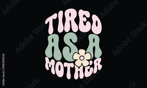 tired as a mother retro70s design