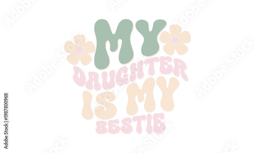 My Daughter Is My Bestie retro70s design