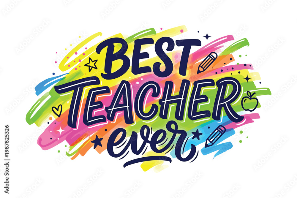 Obraz premium Best Teacher Ever Colorful Text Illustration for Teacher Appreciation