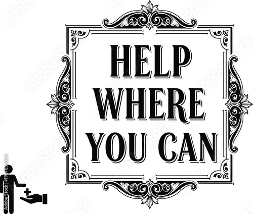 Elegant vintage-inspired frame with "HELP WHERE YOU CAN" text, a classic decorative border for charitable initiatives. Black and white vector illustration