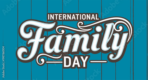 Friendship Day International Family Day vector lettering on blue wood grain background