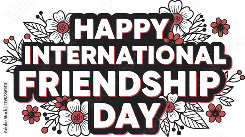 Friendship Day Happy international friendship day text surrounded by flowers and leaves vector art