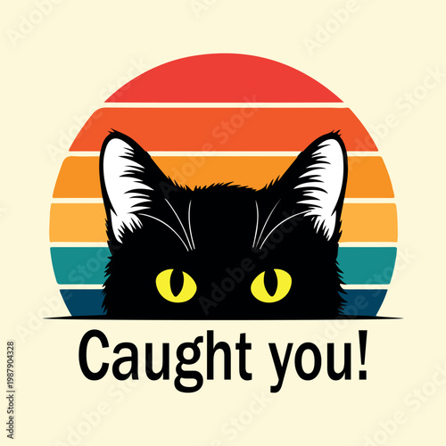 Black cat silhouette with yellow eyes peeking over a vintage retro sunset circle, isolated on light background with text "Caught you!" 