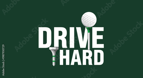 Drive Hard: Bold Typography on Green Background Depicting Golfing Concept