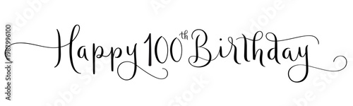 HAPPY 100th BIRTHDAY black brush calligraphy banner with flourishes on transparent background