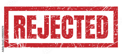 Rejected red grunge rubber stamp for business document, application status, denial and failure concept sign.