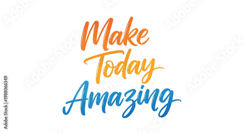 Colorful 'Make Today Amazing' motivational quote with a vibrant orange and blue gradient lettering.