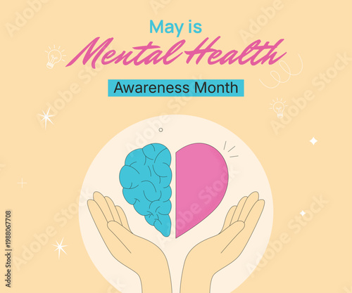Hands embrace a heart divided into brain and heart. Mental health awareness. May's message whispers of care and understanding.