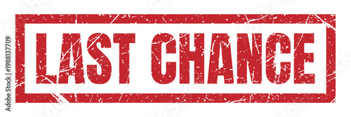Last chance red grunge rubber stamp marketing sign for final call, deadline and urgent promotional offer.