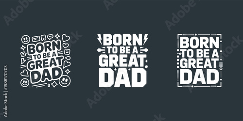 Born to Be a Great Dad Typography T-Shirt Design – Motivational Father Quote Vector Print for men and women