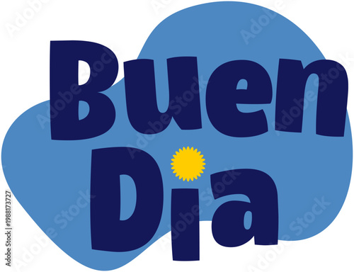 Buen Dia. Good Morning Good Day, words in Spanish,