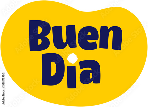 Buen Dia. Good Morning Good Day, words in Spanish,