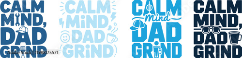 Calm Mind Dad Grind Typography T-Shirt Design – Motivational Father Quote Vector Print for Men and Dads