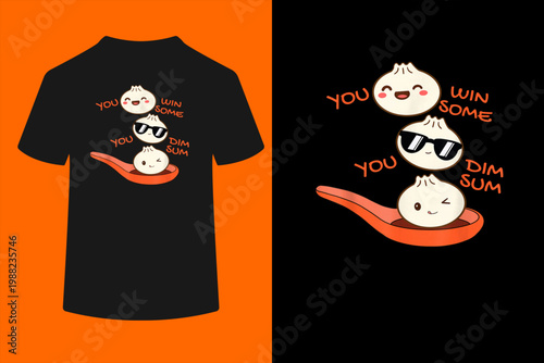 Funny Dim Sum You Win Some You Dim Sum Dumpling Lover T-Shirt
