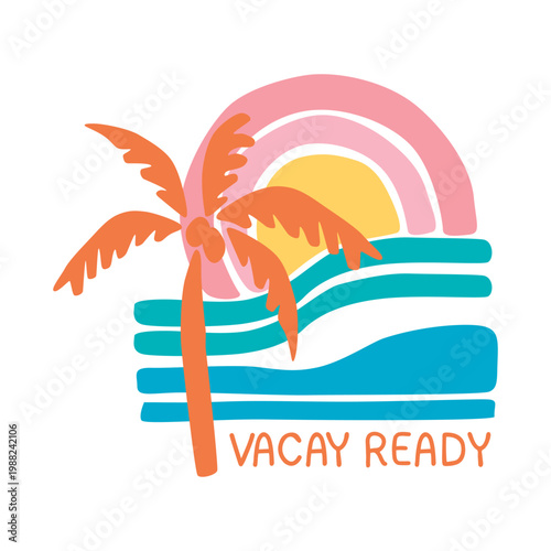 "Vacay Ready" hand-drawn summer graphic featuring a palm tree, ocean waves, and a stylized sun. Trendy boho beach aesthetic in pastel pink and blue for travel apparel and vacation decor.