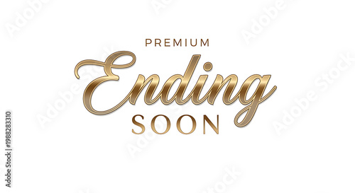 A premium ending soon sign in gold lettering on a white background