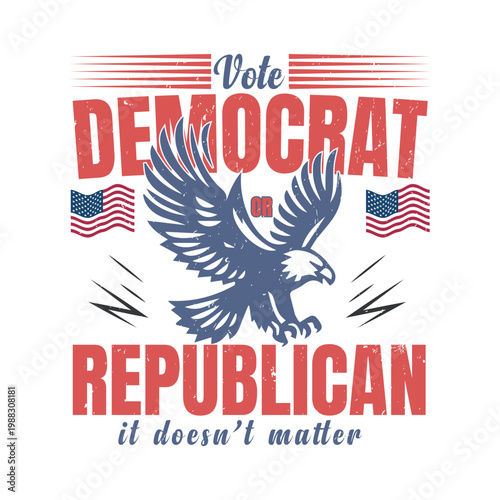 Vote Democrat or Republican Patriotic USA T-Shirt Design
